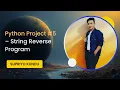 Python Project - String Reverse Program Learn Python Step by Step Mini Project Series