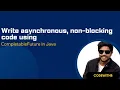 How to write asynchronous and non-blocking code using CompletableFuture in Java
