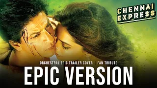 chennai express epic orchestral reimagining cinematic fan tribute