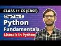 Python Fundamentals Literals in Python Chapter 7 Class 11 Python Class 11 Computer Science