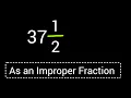 37 As an Improper Fraction