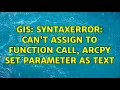 GIS SyntaxError can t assign to function call arcpy set parameter as text