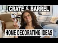 Crate and Barrel LIVING ROOM DECORATING IDEAS How To Make Your House Look EXPENSIVE