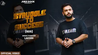 Struggle To Success (S2S) : Lakshh (Official Video) Latest Punjabi Songs 2019 |Juke Dock