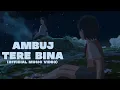 Download Lagu Ambuj - Tere Bina | Official Music Video