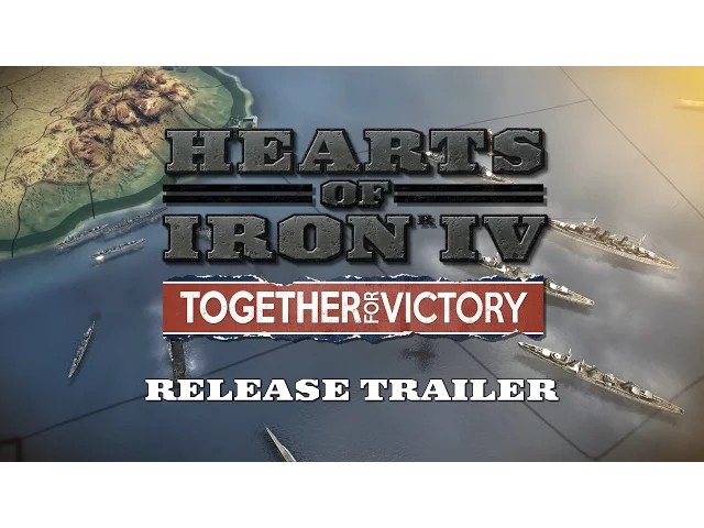 Hearts of Iron IV: Together for Victory - Release Trailer