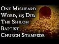 One Misheard Word 115 Die The Shiloh Baptist Church Stampede Fascinating Horror