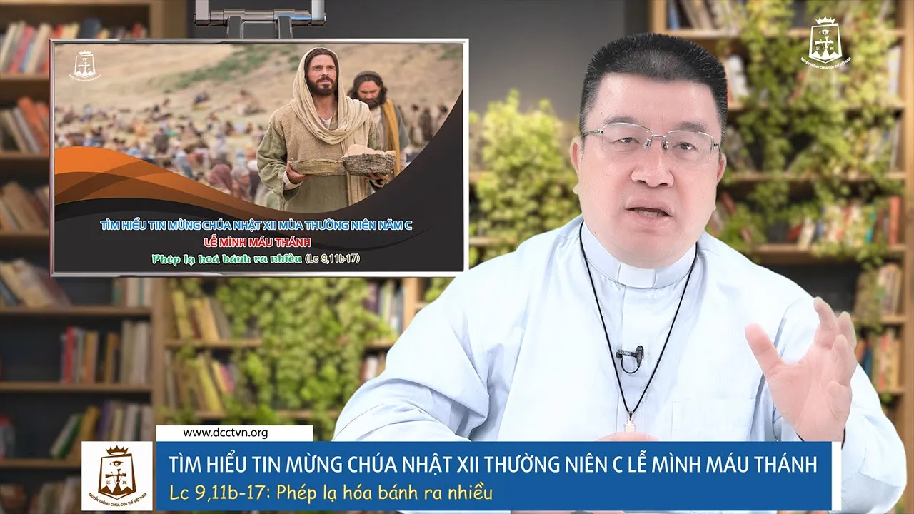 Outline Video Tìm hiểu Tin Mừng Chúa Nhật XII Thường Niên Năm C - Lễ Mình Máu Thánh Chúa: Lc 9,11b-17
