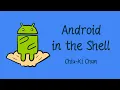 Android in the shell Use the command line to make your life easier Chiu-Ki Chan