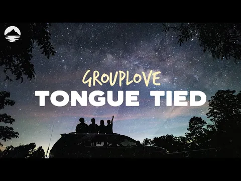 Download MP3 GROUPLOVE - Tongue Tied \