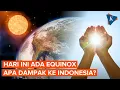 Download Lagu Hari Ini Terjadi Fenomena Equinox, Ini Dampaknya ke Indonesia!