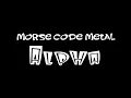Morse Code Metal - Alpha