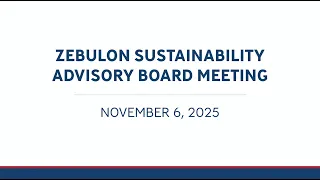 November 6 2025 Zebulon Sustainability Advisory Board Meeting 