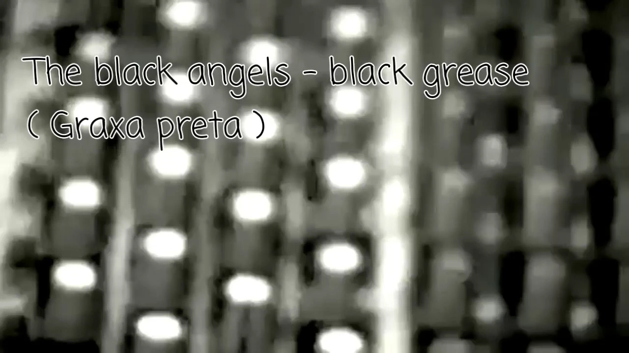 The black angels - black grease ( legendado )