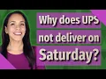Why does UPS not deliver on Saturday