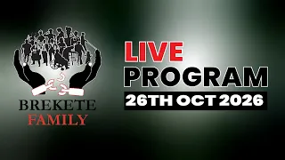 BREKETE FAMILY PROGRAM 26TH OCTOBER, 2026