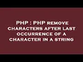 PHP PHP remove characters after last occurrence of a character in a string