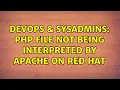 DevOps SysAdmins PHP file not being interpreted by Apache on Red Hat