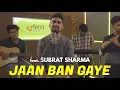 Download Lagu Jaan Ban Gaye | cover by Subrat Sharma | Sing Dil Se | Khuda Haafiz | Vidyut Jammwal, Mithoon, Asees