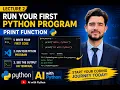 Lecture 2 Run Your First Python Program Print Function Python for Beginners