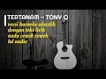Lagu TERTANAM Tony Q - Versi Karaoke Gitar Akustik - No Vocal Nada Cewek Cowok - Teks Lirik