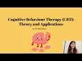 Cognitive Behavioural Therapy CBT Theory and Applications