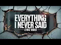 Download Lagu Never Say Never - Everything I Never Said [Official Lyric Video]