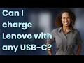 Can I charge Lenovo with any USB-C