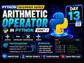 Python Arithmetic Operators 4 Operators Beginner DAY 13