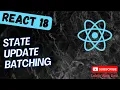 50 State Update Batching in React - React18