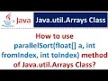 How to use parallelSort float a int fromIndex int toIndex method of Java util Arrays Class
