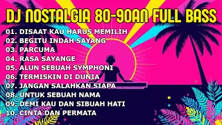 DJ NOSTALGIA TEMBANG KENANGAN 80 90AN- DISAAT KAU HARUS MEMILIH |SLOW REMIX FULLBASS BY KEVIN STUDIO