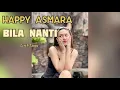 Lagu BILA NANTI - HAPPY ASMARA - LIRIK LAGU