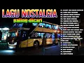 Download Lagu LAGU NOSTALGIA TEMAN DALAM PERJALANAN JAUH || SERING DIPUTAR SOPIR BUS || DISAAT KAU HARUS MEMILIH