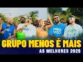 PAGODE DO GRUPO MENOS É MAIS - AS MELHORES GRUPO MENOS É MAIS - AS MAIS TOCADAS 2025