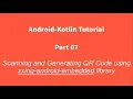 Android Kotlin 07 Generating and Scanning QR Code using zxing-android-embedded Library
