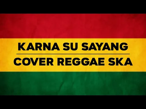 Download MP3 KARNA SU SAYANG - Near Feat Dian Sorowea (Cover Reggae Ska)