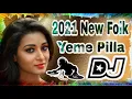 Download Lagu 2021New Folk Yeme Pilla Song Dj Remix By Dj Bunny Rocky From Mangollu
