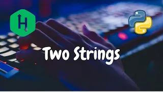 97 - Two Strings Strings Hackerrank Solution Python