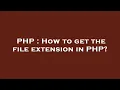 PHP How to get the file extension in PHP