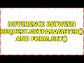 difference between request getParameter and form get