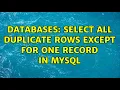 Databases Select all duplicate rows except for one record in MySQL 2 Solutions