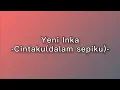 Download Lagu Yeni Inka - Cintaku (dalam sepiku)