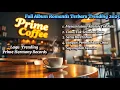 π§ Full Album Romantis Terbaru 2025 | Mencintaimu Adalah Takdirku \u0026 Lagu Penuh Makna #trending