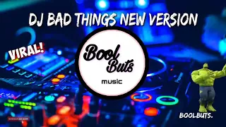 Download Dj Terbaru Bad Things New Version Tik Tok Full Bass Slow Santuy Enak || BoolButs Music MP3