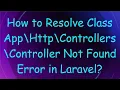 How to Resolve Class App Http Controllers Controller Not Found Error in Laravel