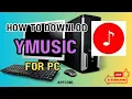 Lagu Install YMusic on PC | Easy Step-by-Step Setup Guide