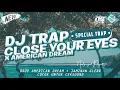 Download Lagu DJ TRAP CLOSE YOUR EYES X DROP AMERICAN DREAM VIRAL - TERBARU