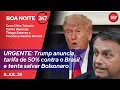 Download Lagu Boa Noite 247 - URGENTE: Trump anuncia tarifa de 50% contra o Brasil e tenta salvar Bolsonaro 9.7.25
