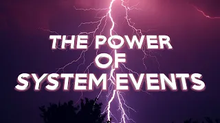 The Power of System Events